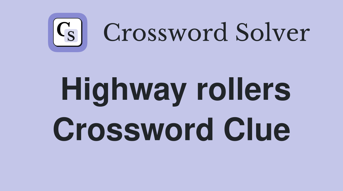 Highway rollers Crossword Clue