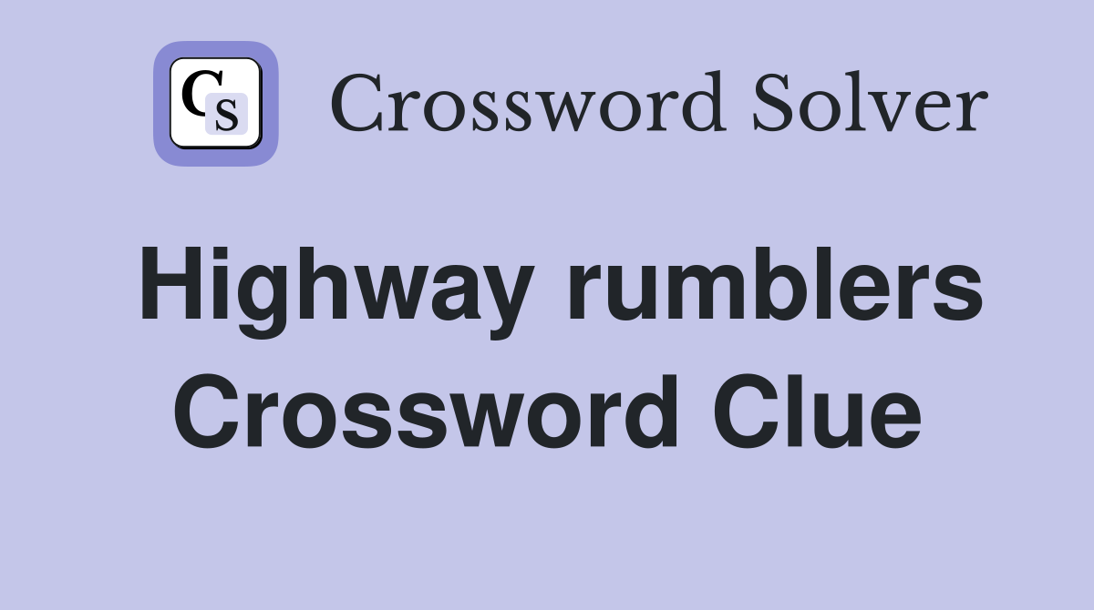 Highway rumblers Crossword Clue