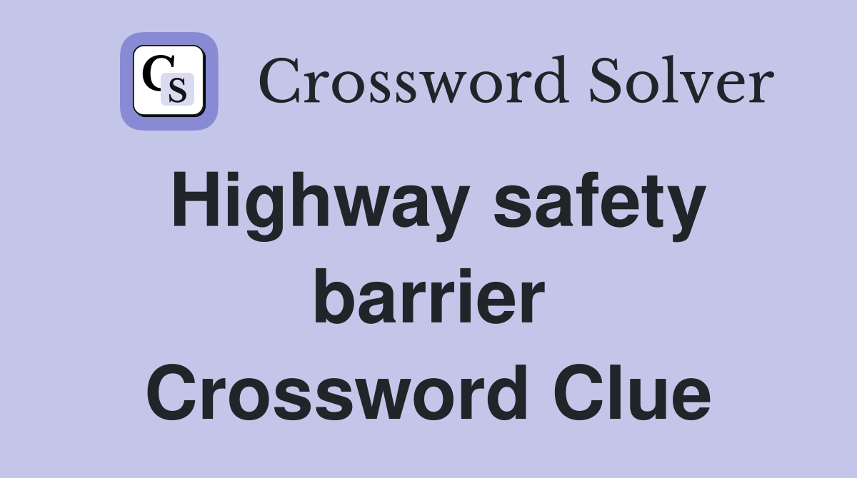Highway safety barrier Crossword Clue
