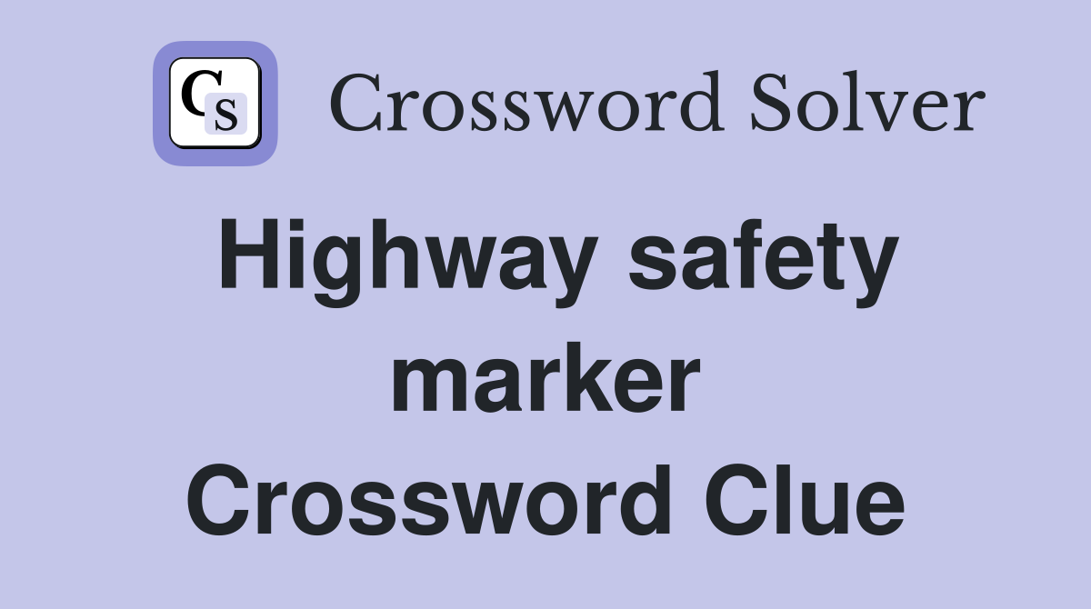 Highway safety marker Crossword Clue