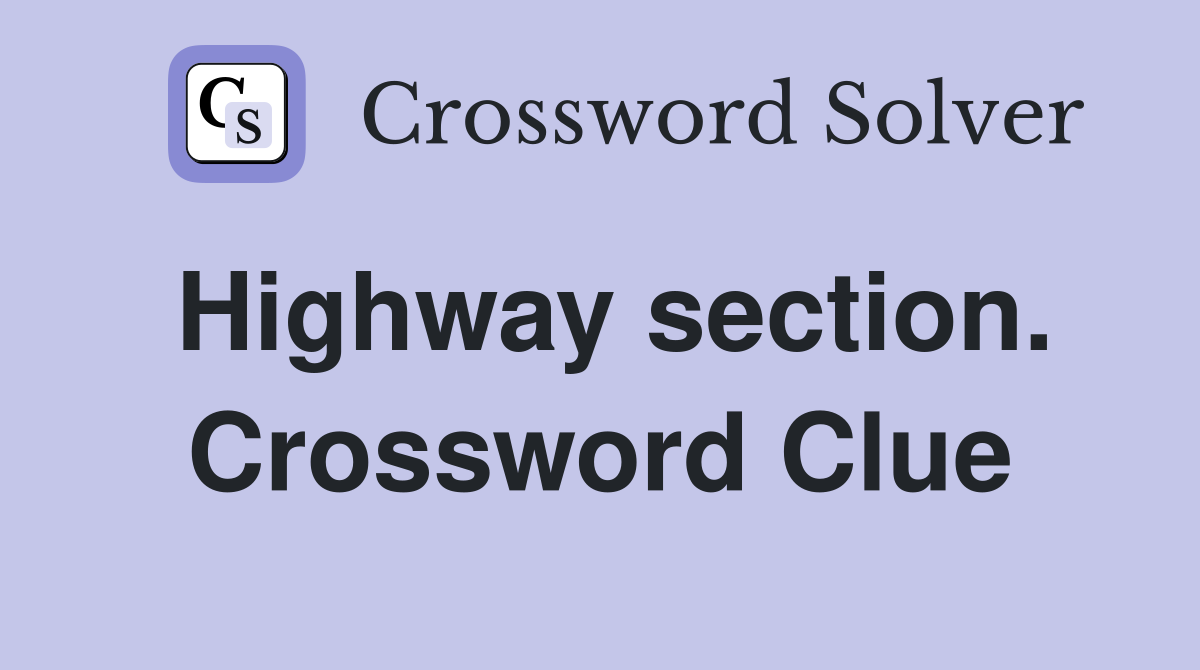Highway section. Crossword Clue