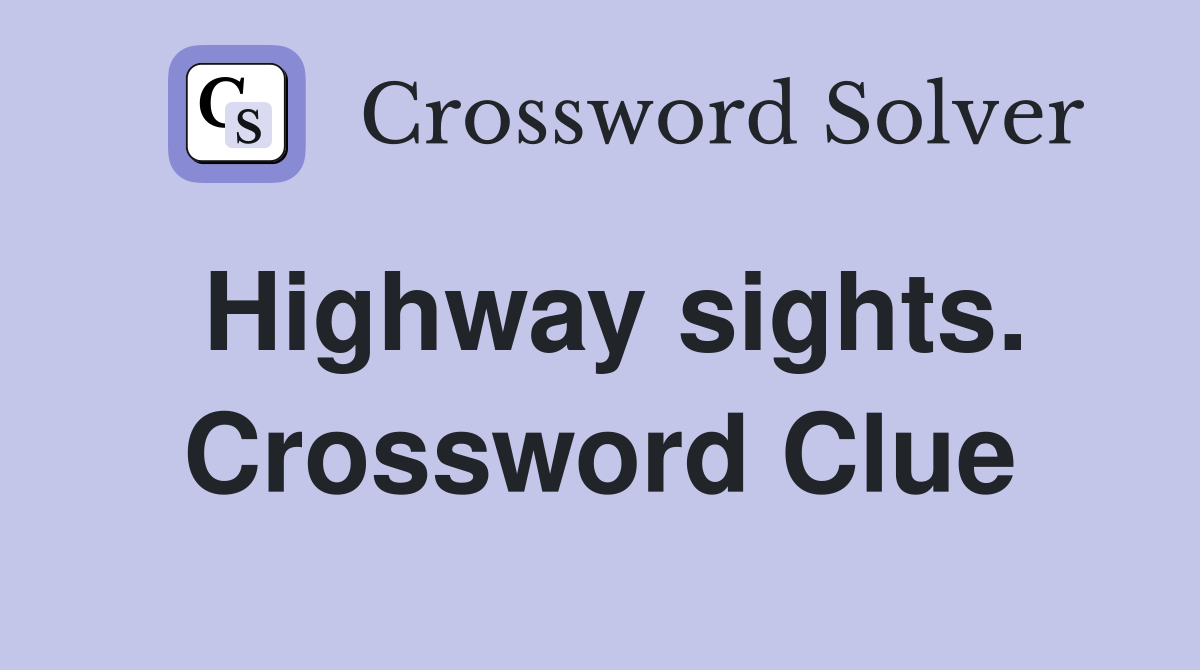 Highway sights. Crossword Clue