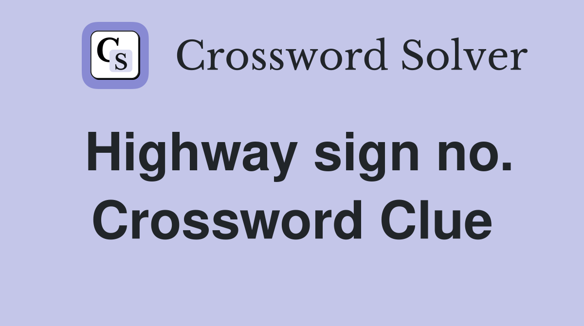 Highway sign no. Crossword Clue