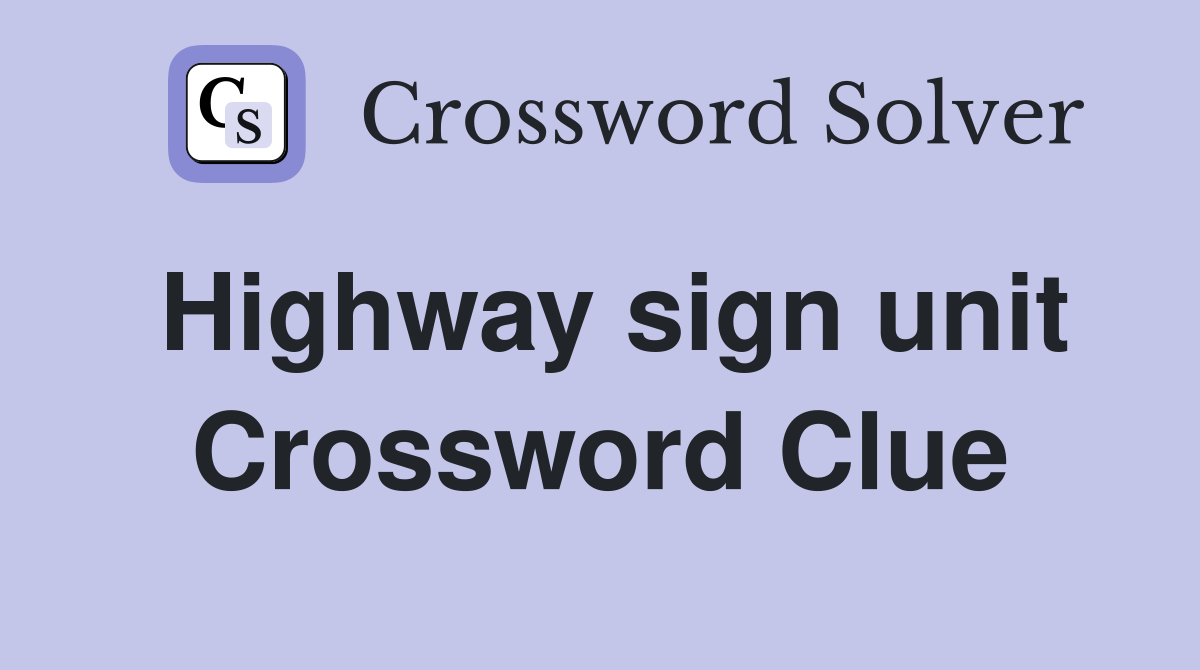 Highway sign unit Crossword Clue