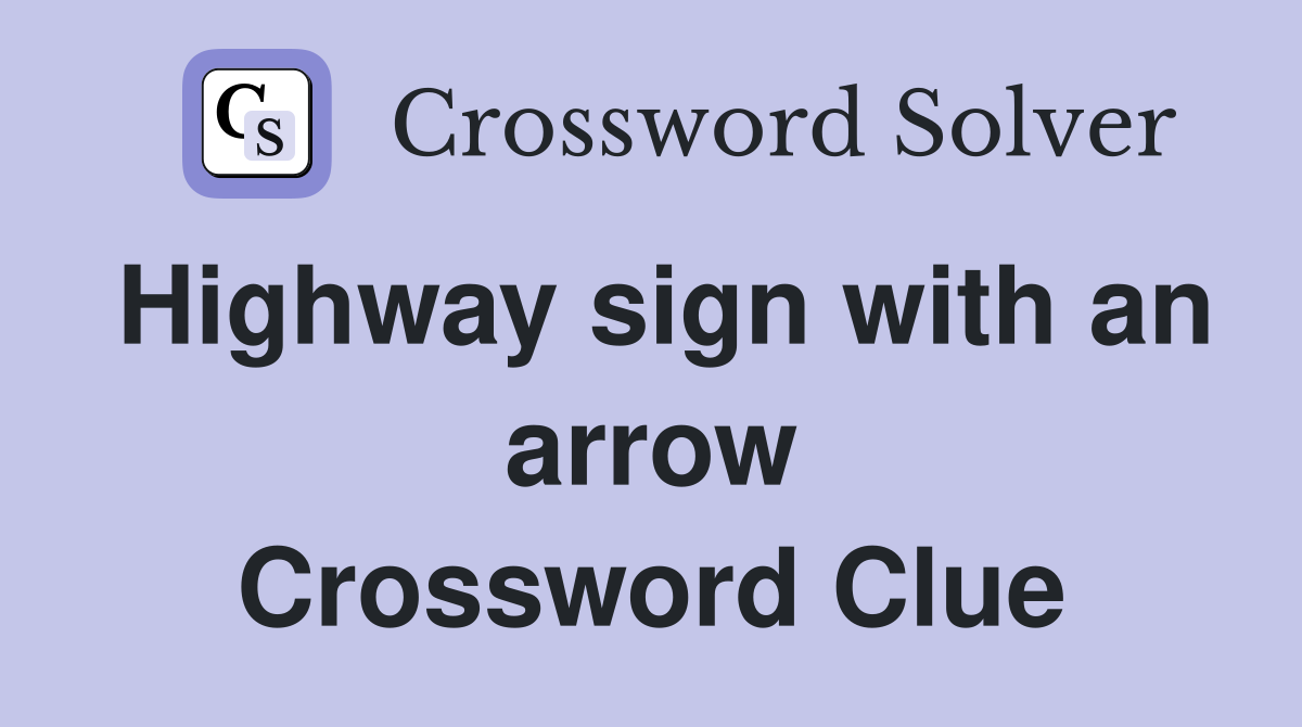 Highway sign with an arrow Crossword Clue