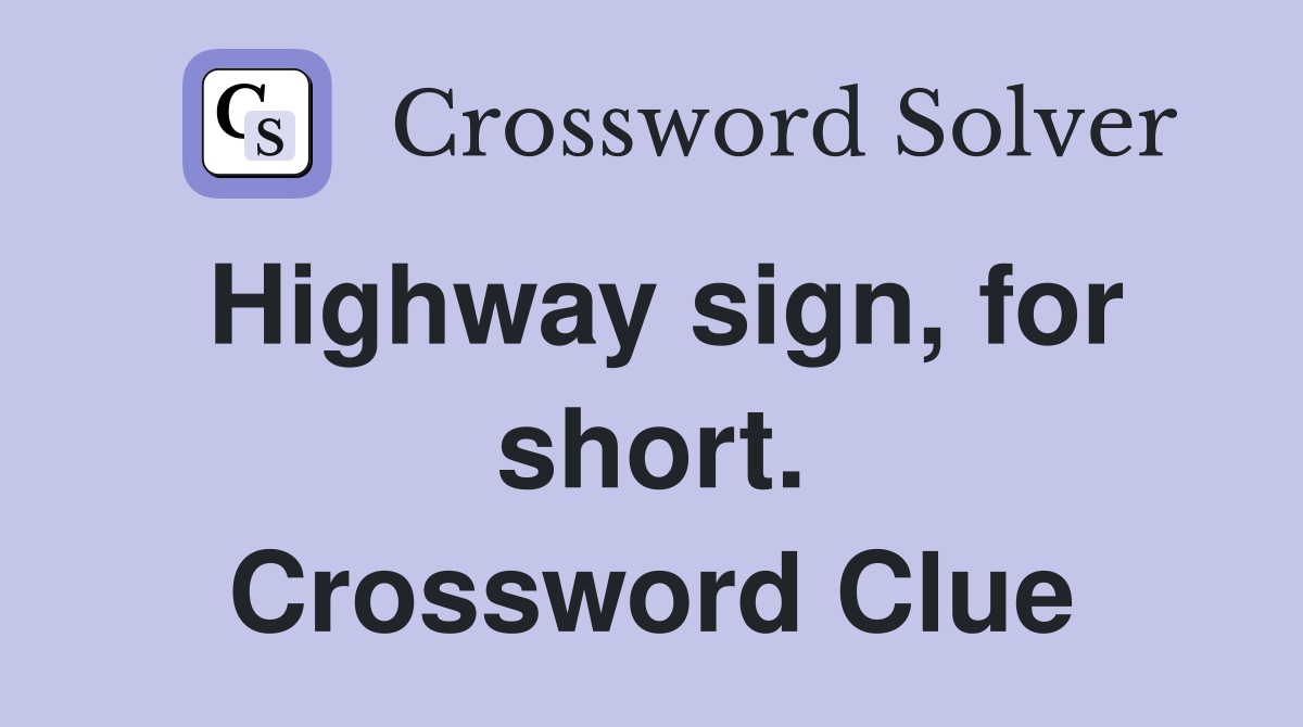 Highway sign, for short. Crossword Clue