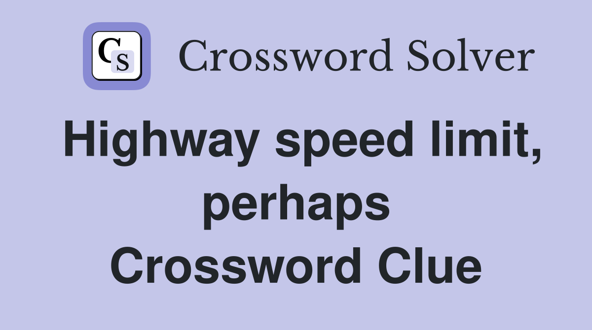 Highway speed limit, perhaps Crossword Clue