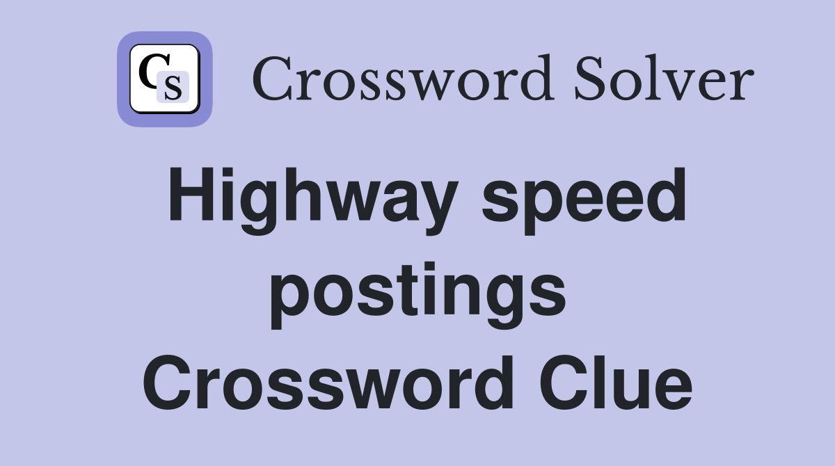 Highway speed postings Crossword Clue