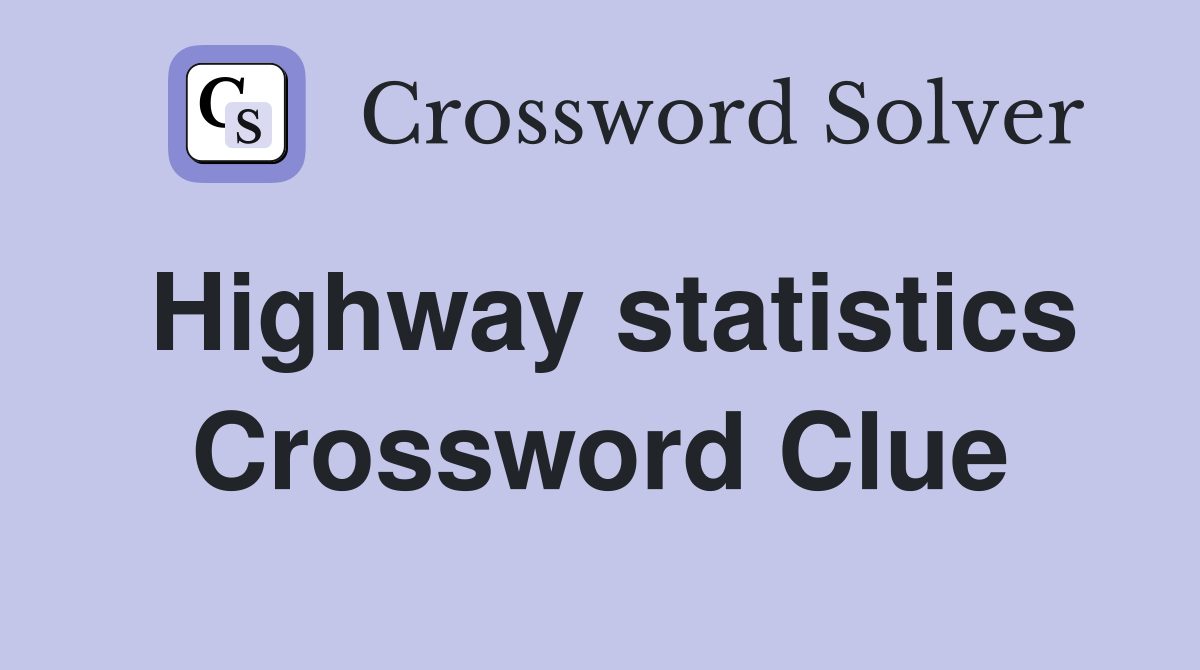 Highway statistics Crossword Clue