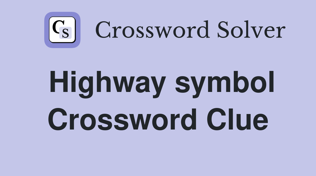 Highway symbol Crossword Clue