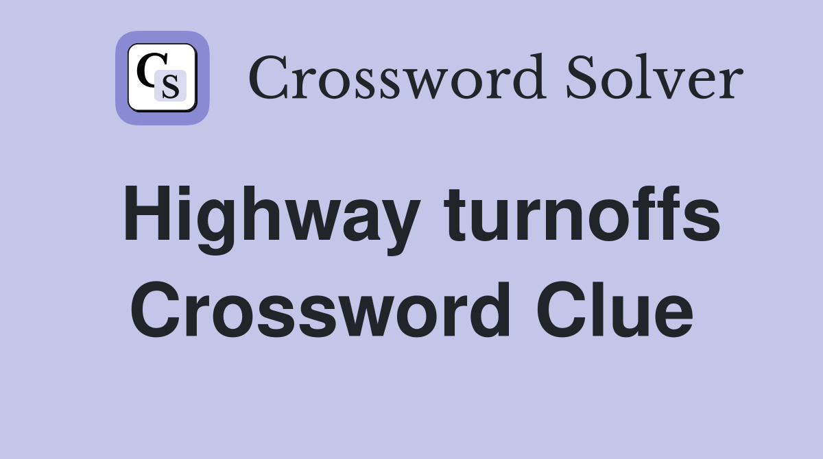 Highway turnoffs Crossword Clue