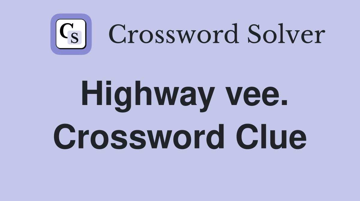 Highway vee. Crossword Clue