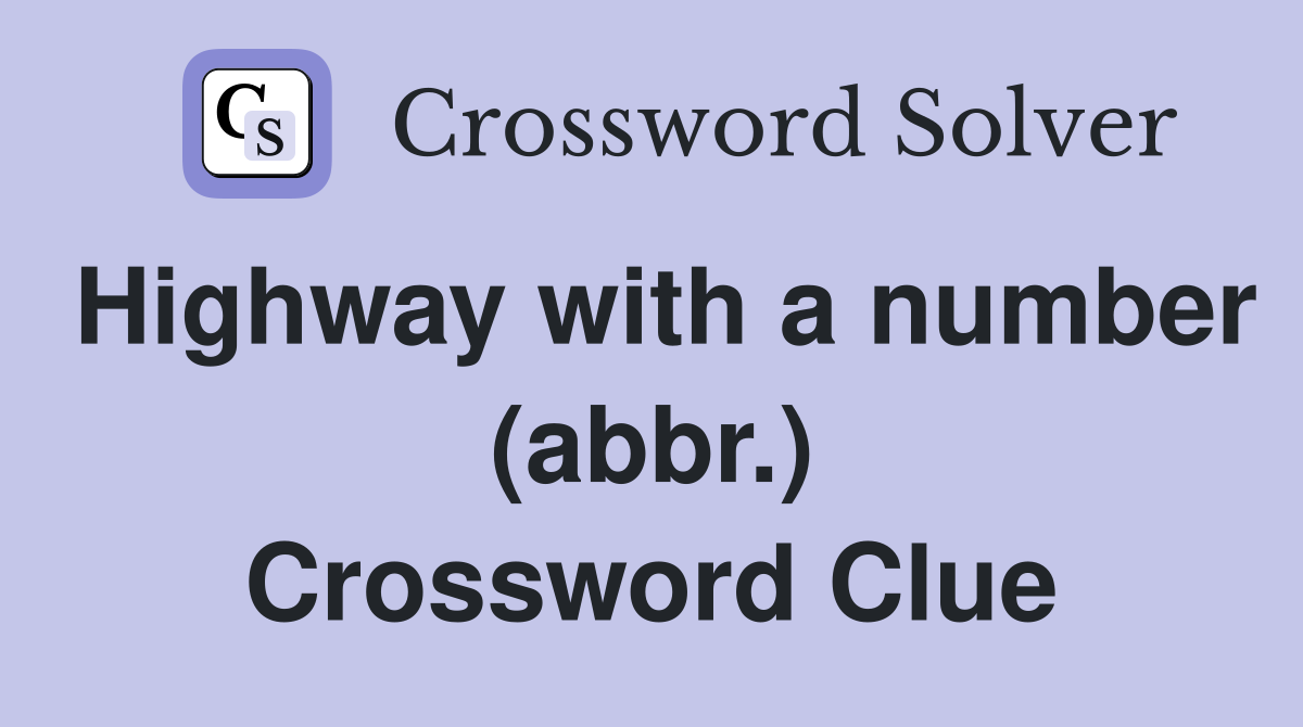 Highway with a number (abbr.) Crossword Clue