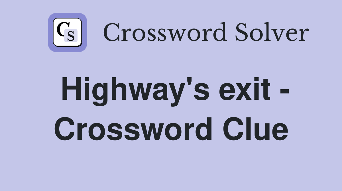 Highway's exit - Crossword Clue