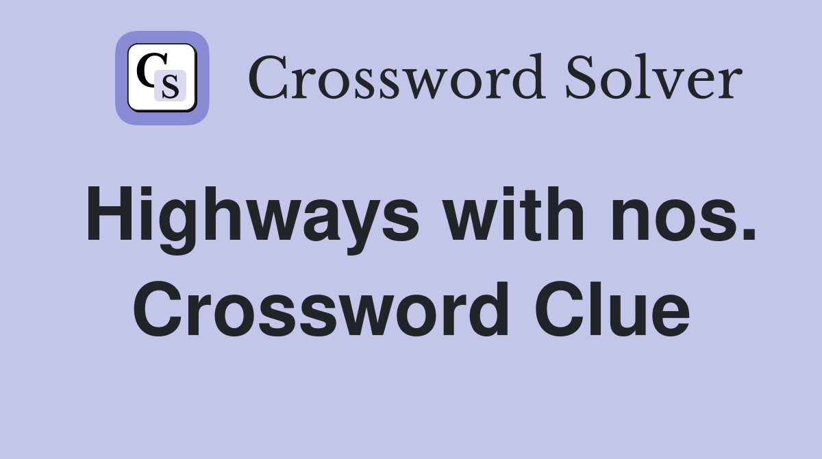 Highways with nos. Crossword Clue