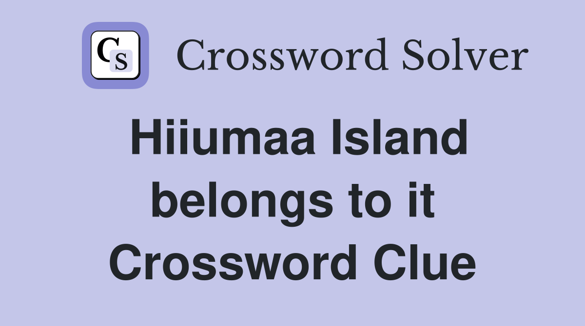 Hiiumaa Island belongs to it Crossword Clue