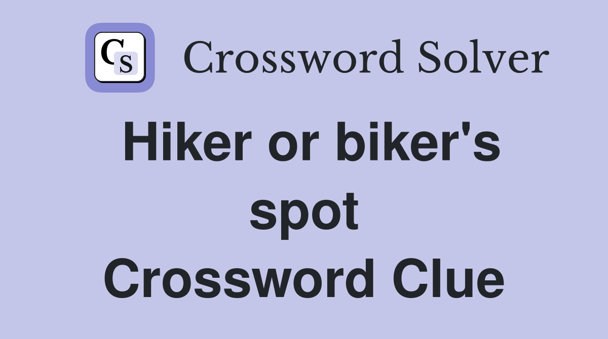 Hiker or biker's spot Crossword Clue