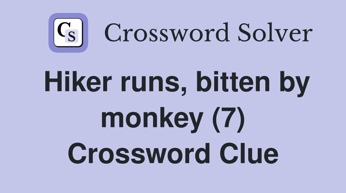 Hiker runs, bitten by monkey (7) Crossword Clue