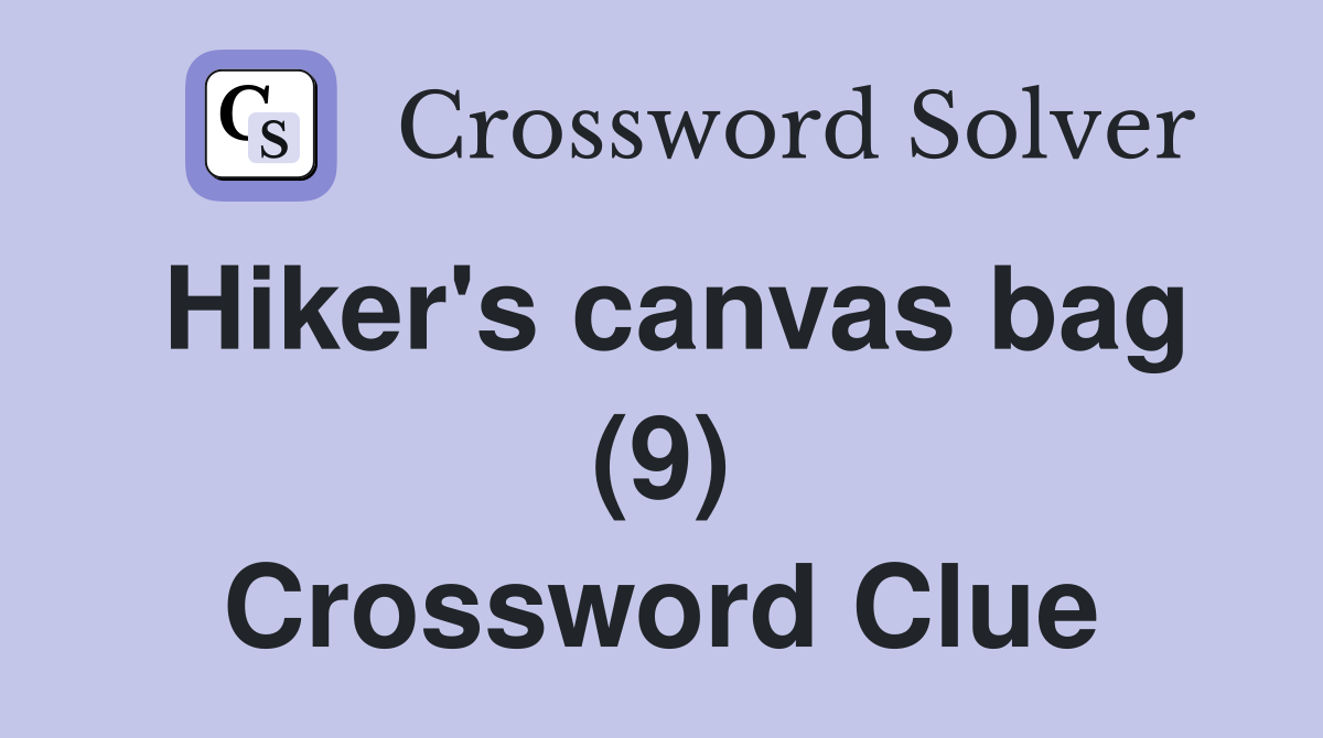 Hiker's canvas bag (9) Crossword Clue