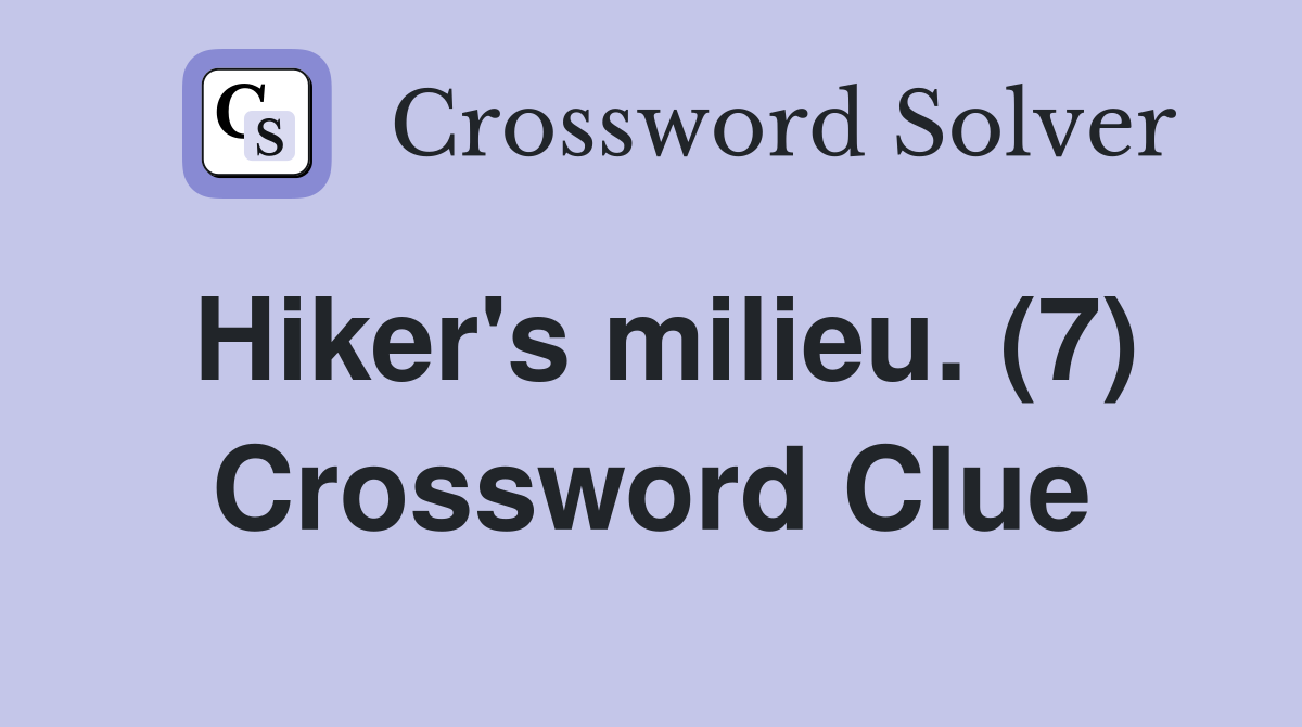 Hiker's milieu. (7) Crossword Clue