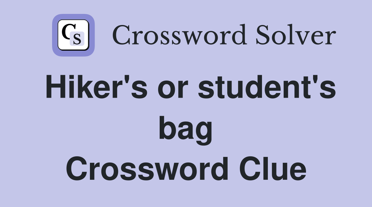 Hiker's or student's bag Crossword Clue