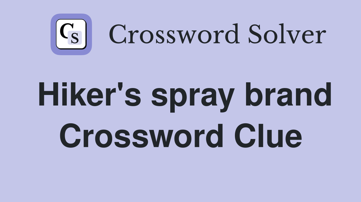 Hiker's spray brand Crossword Clue