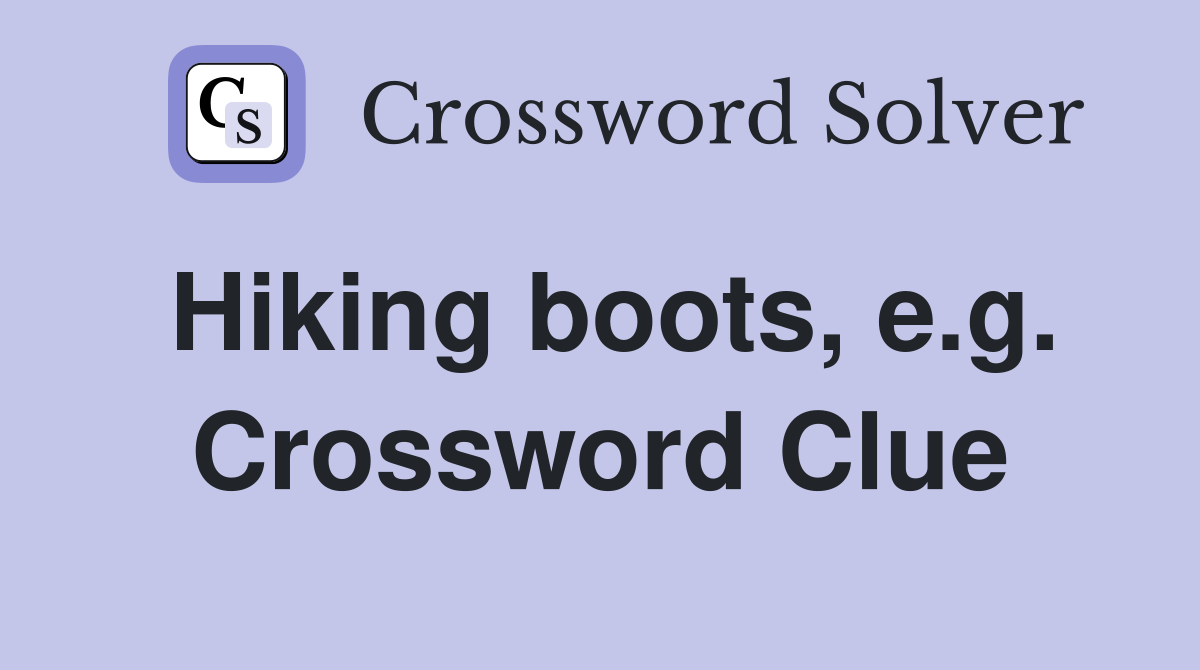 Hiking boots, e.g. Crossword Clue