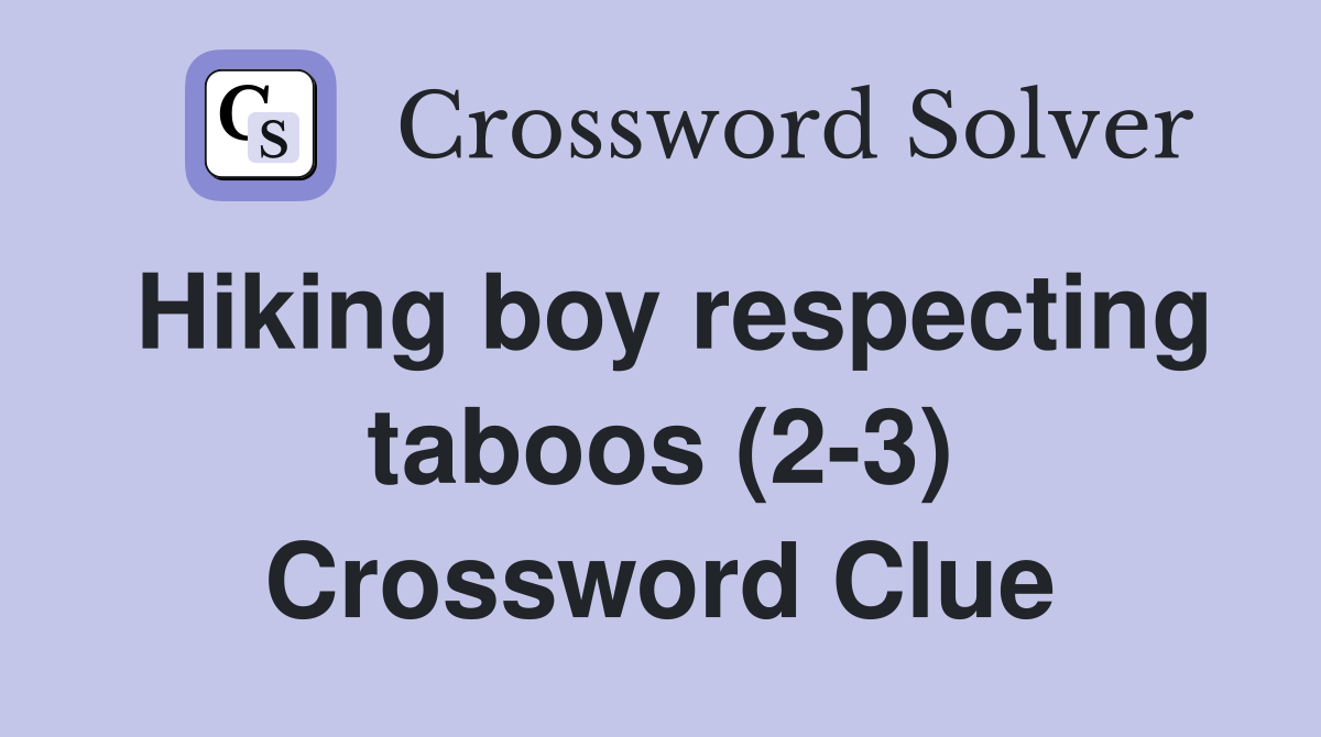 Hiking boy respecting taboos (2-3) Crossword Clue