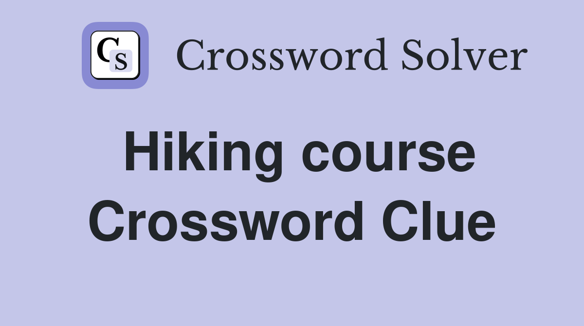 Hiking course Crossword Clue