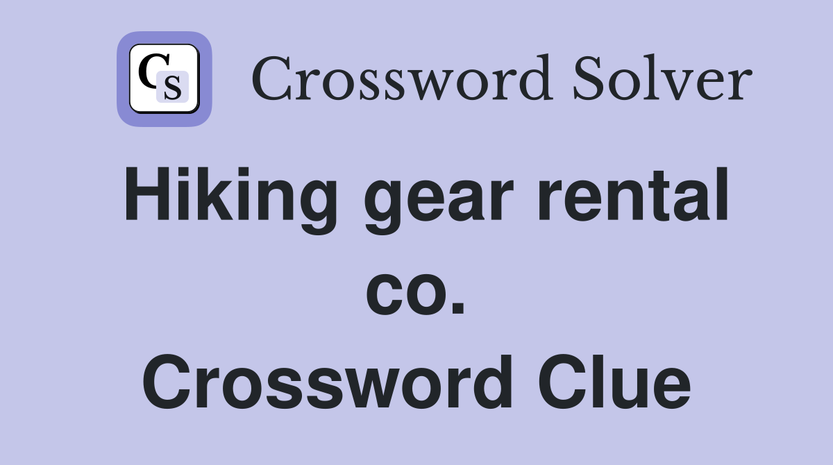 Hiking gear rental co. Crossword Clue
