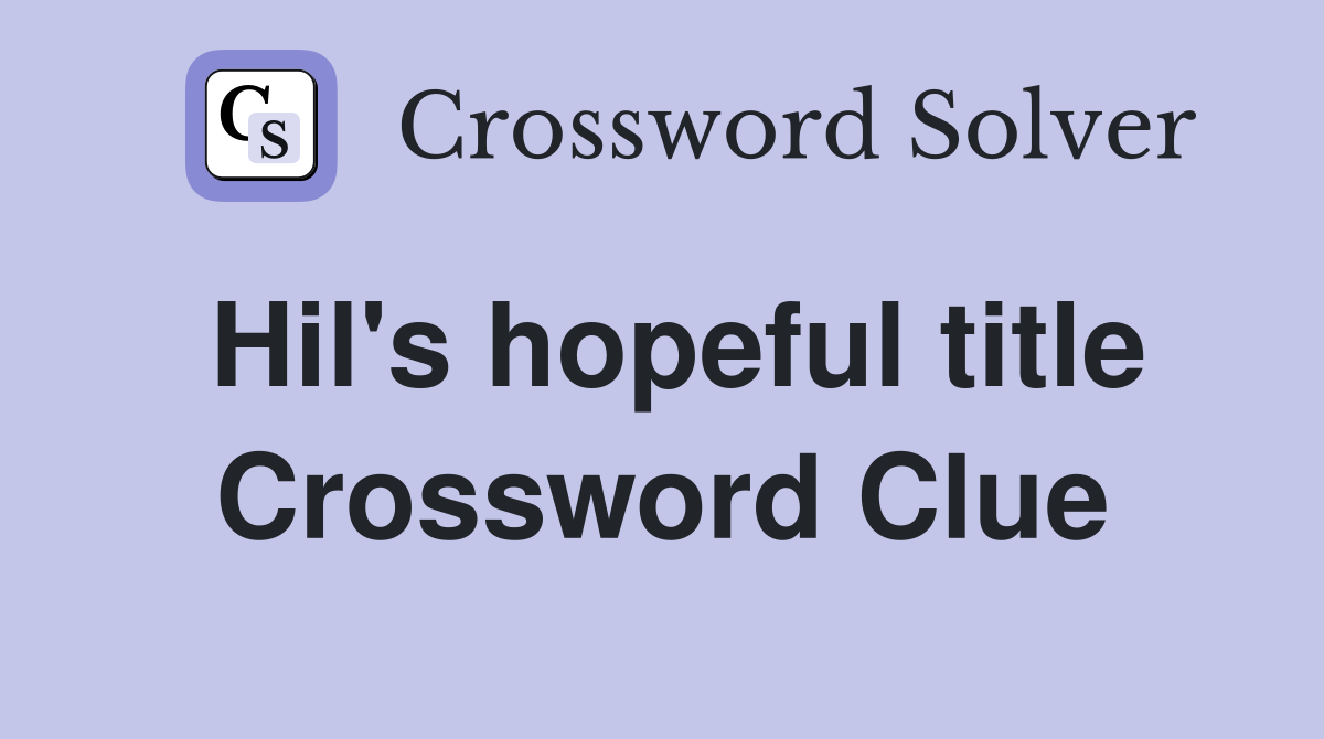 Hil's hopeful title Crossword Clue