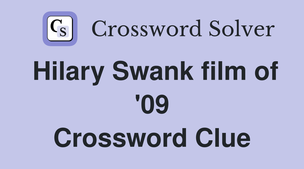 Hilary Swank film of '09 Crossword Clue