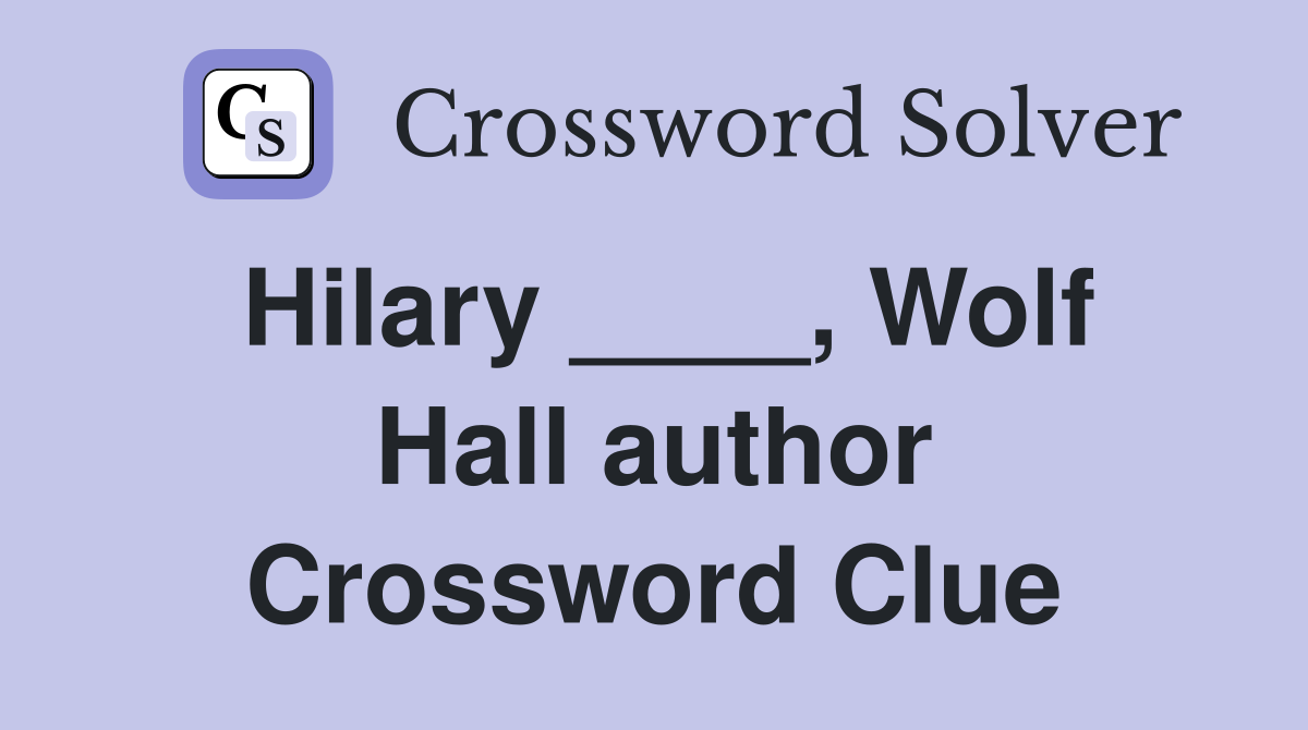 Hilary ____, Wolf Hall author Crossword Clue