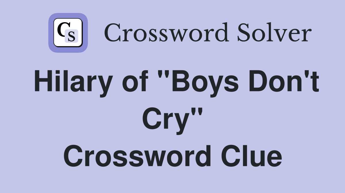 Hilary of "Boys Don't Cry" Crossword Clue