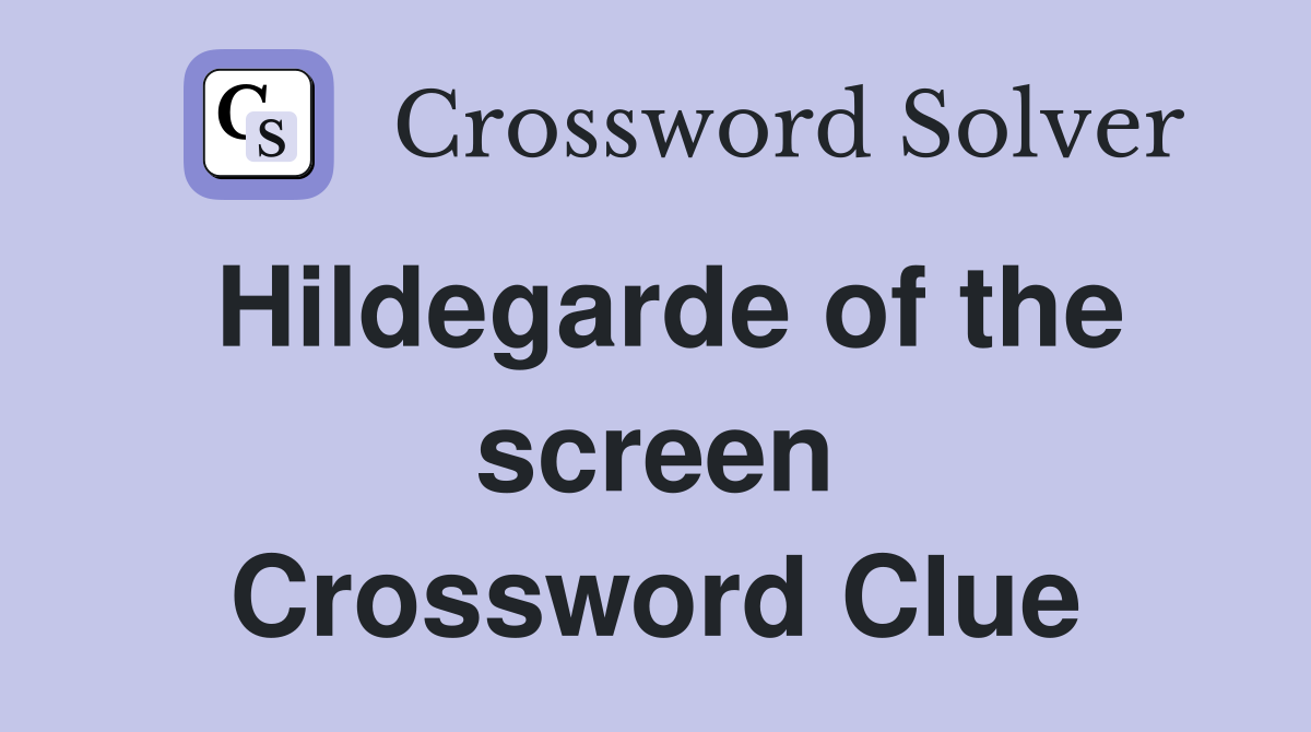 Hildegarde of the screen Crossword Clue