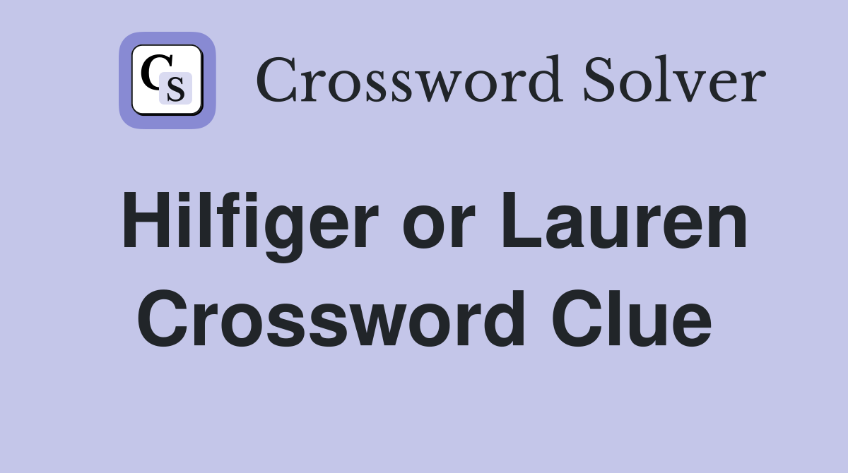 Hilfiger or Lauren Crossword Clue
