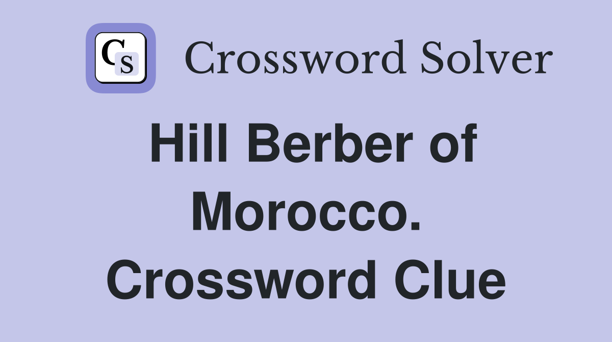 Hill Berber of Morocco. Crossword Clue
