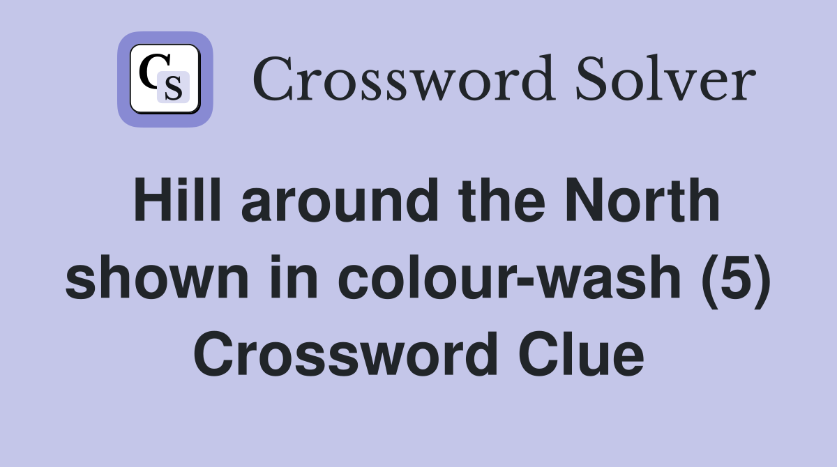 Hill around the North shown in colour-wash (5) Crossword Clue