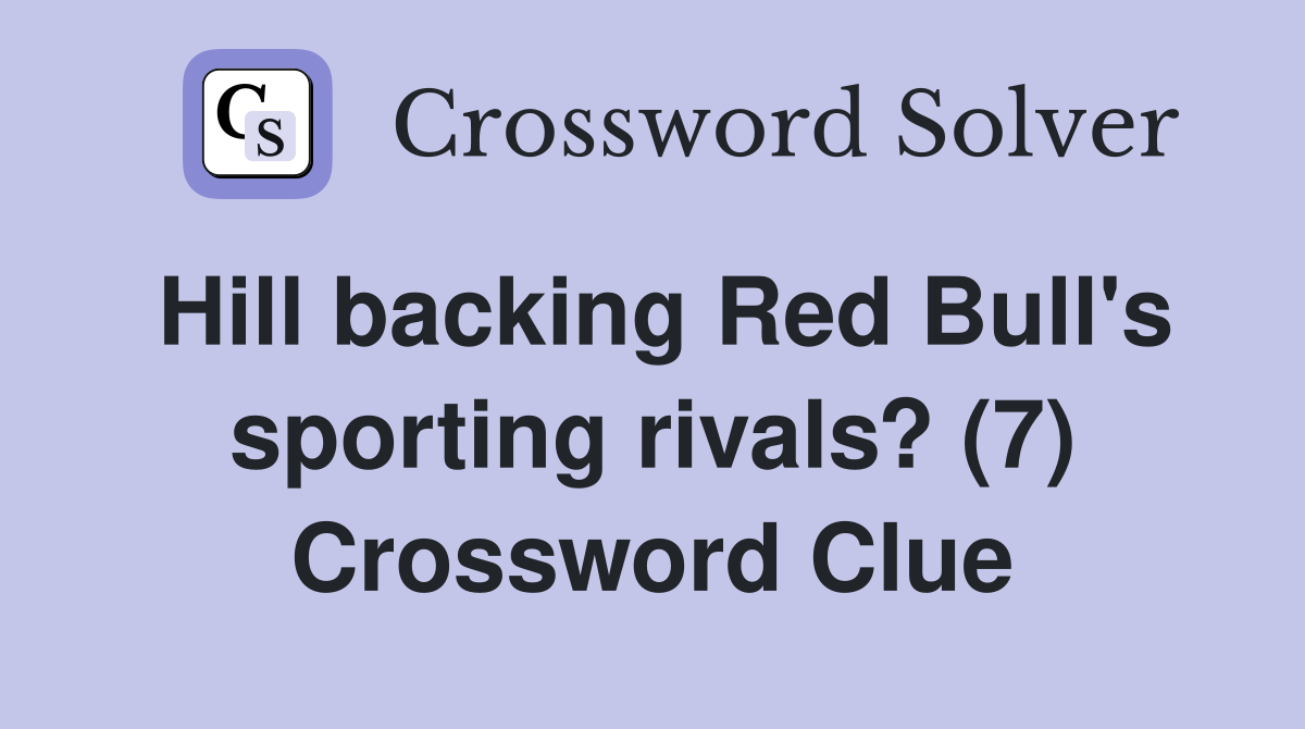 Hill backing Red Bull's sporting rivals? (7) Crossword Clue