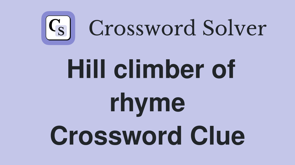 Hill climber of rhyme Crossword Clue