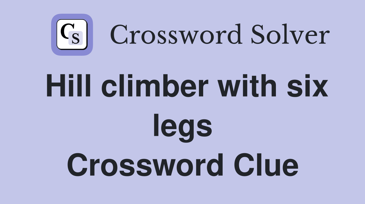 Hill climber with six legs Crossword Clue