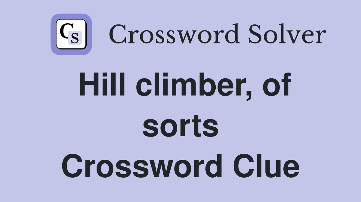Hill climber, of sorts Crossword Clue