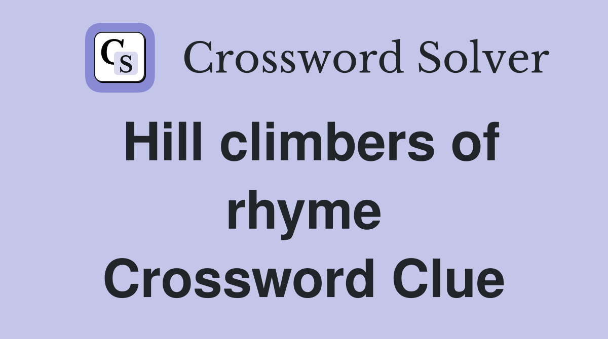 Hill climbers of rhyme Crossword Clue