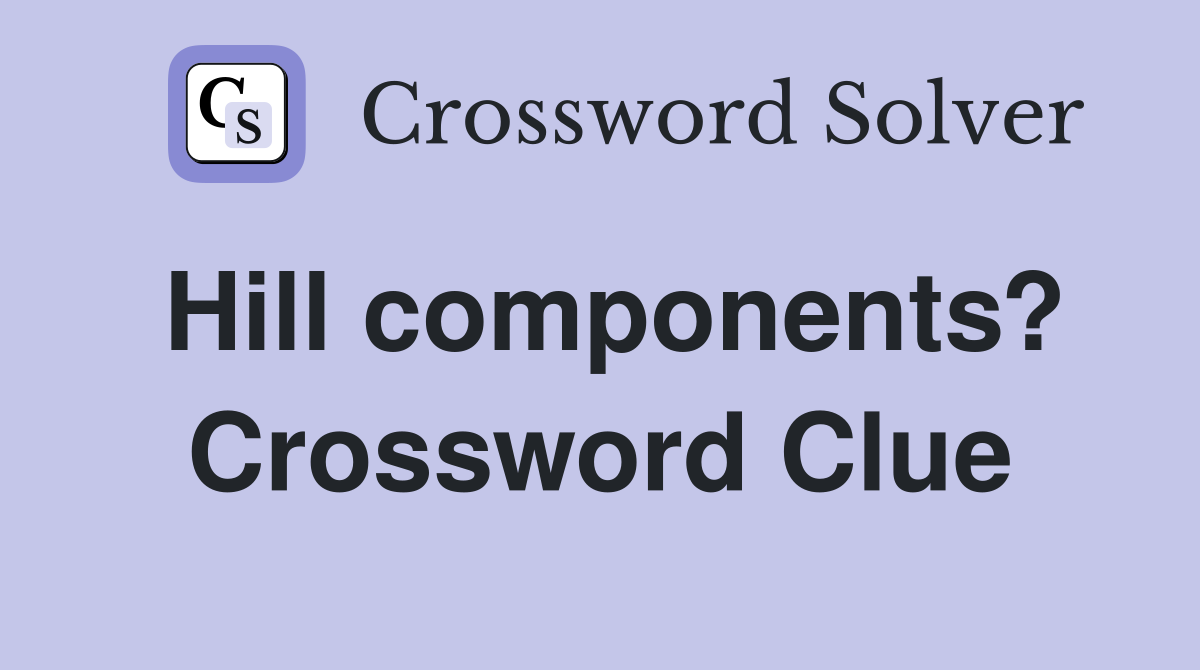 Hill components? Crossword Clue