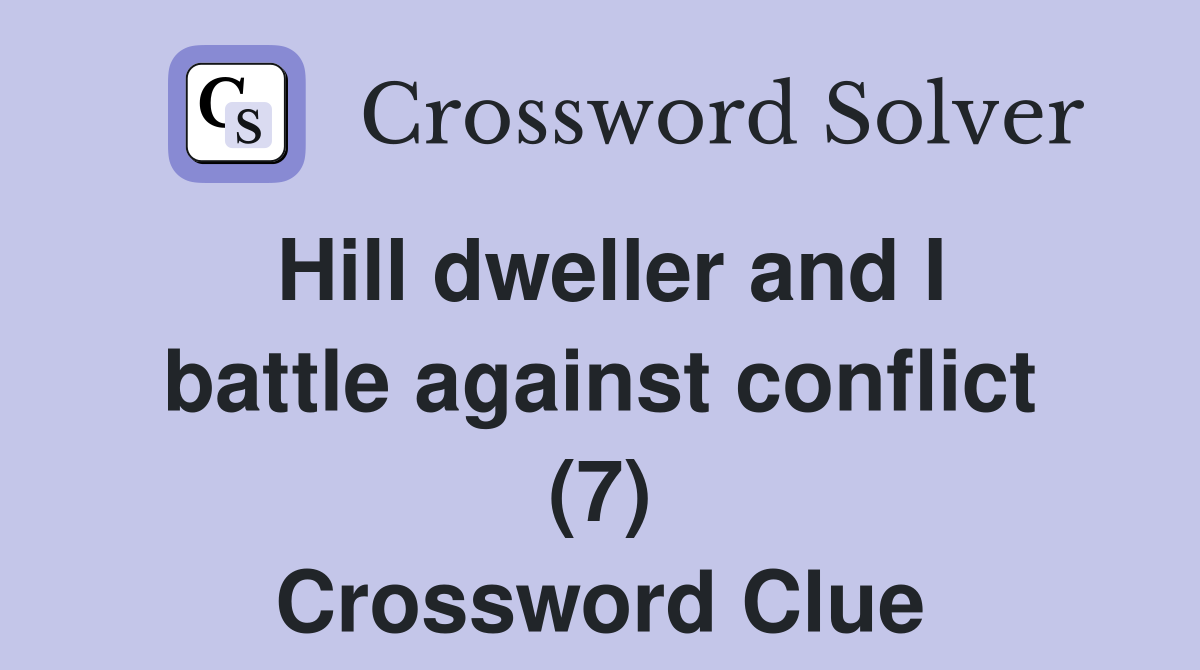 Hill dweller and I battle against conflict (7) Crossword Clue