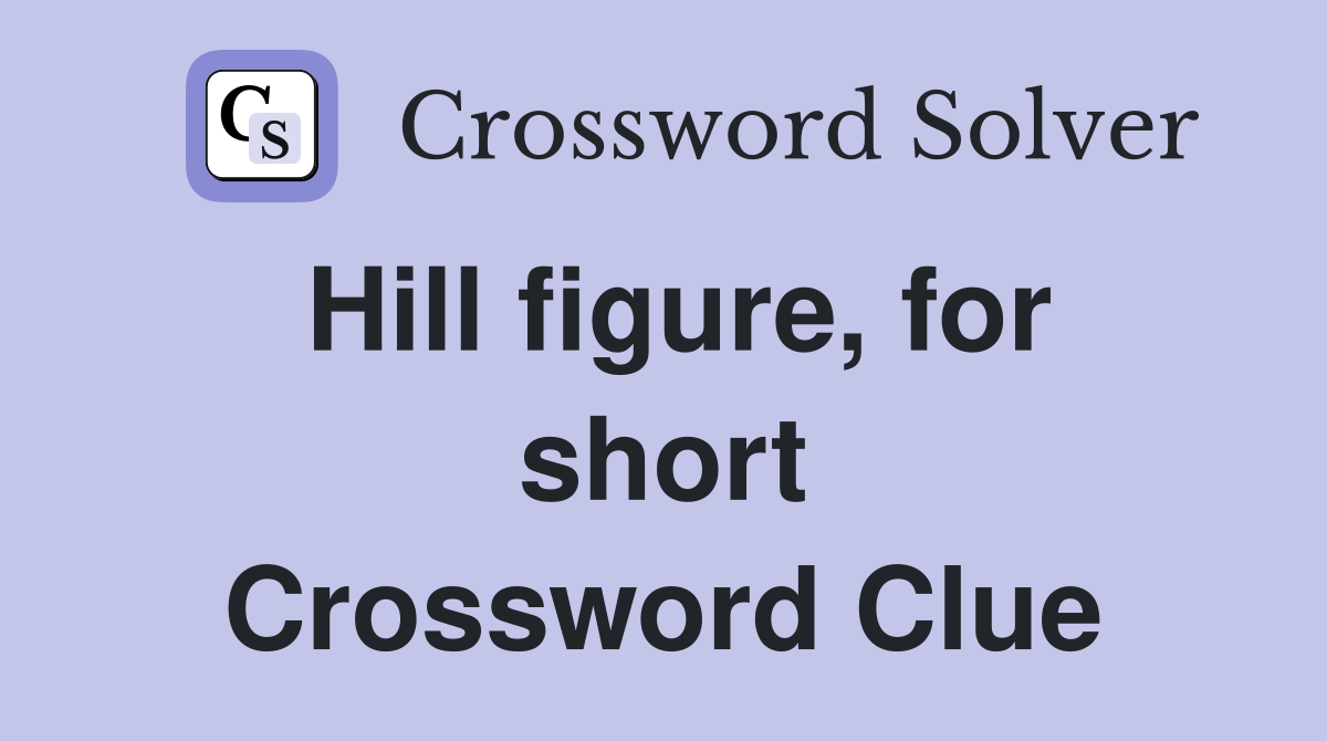 Hill figure, for short Crossword Clue