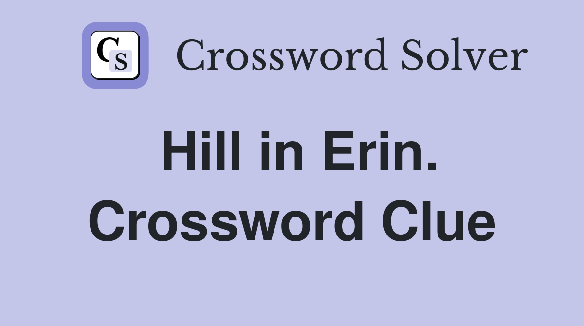 Hill in Erin. Crossword Clue