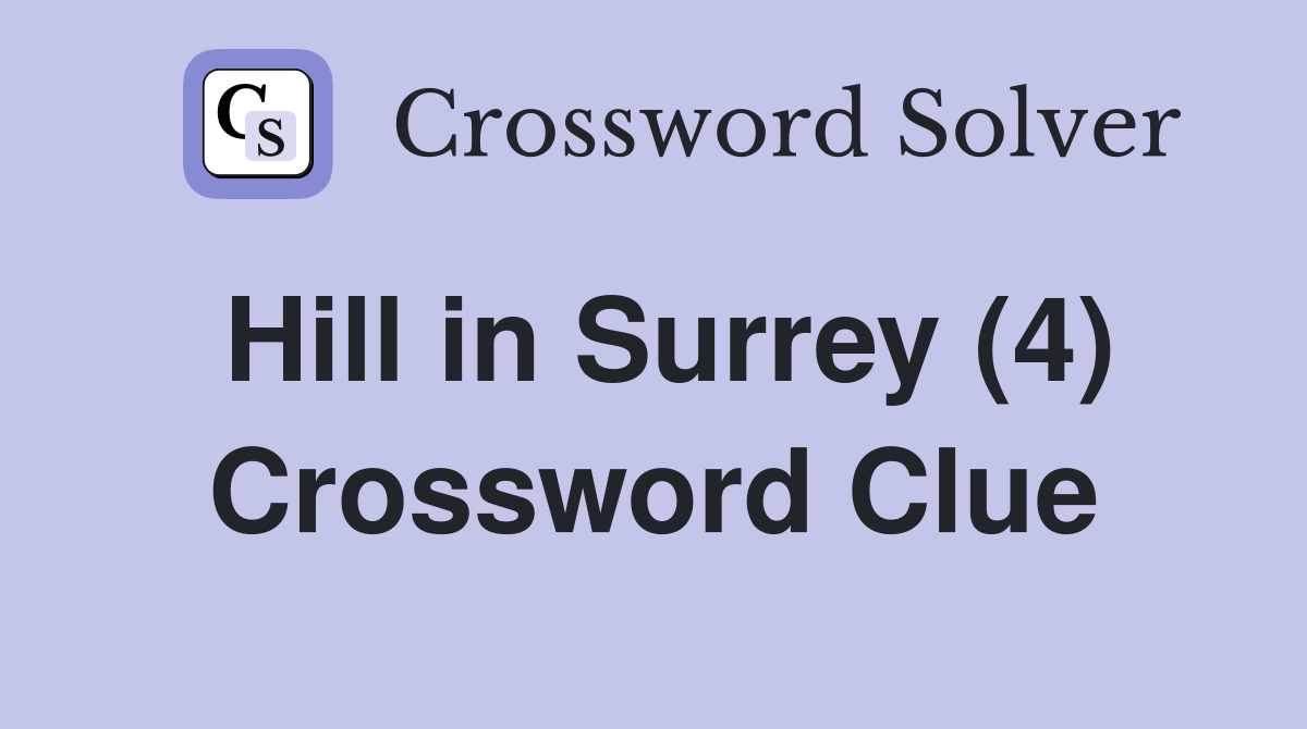 Hill in Surrey (4) Crossword Clue