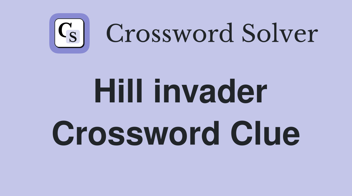 Hill invader Crossword Clue