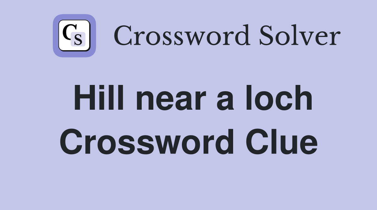 Hill near a loch Crossword Clue